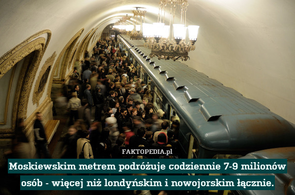 Moskiewskim metrem podróżuje codziennie 7-9 milionów osób - więcej niż londyńskim i nowojorskim łącznie. 