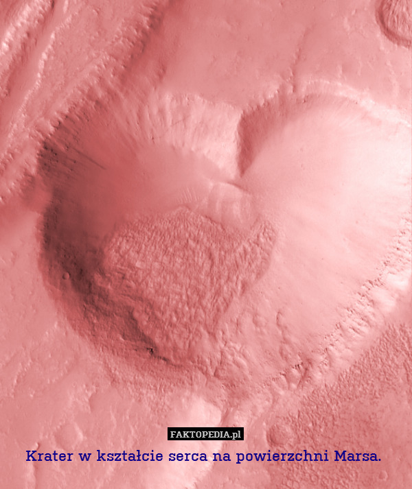 Krater w kształcie serca na powierzchni Marsa. 