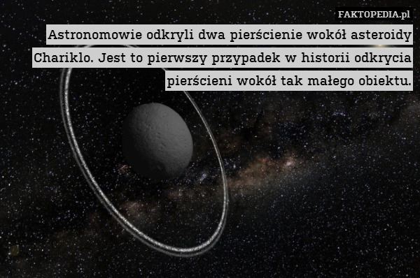 Astronomowie odkryli dwa pierścienie wokół asteroidy Chariklo. Jest to pierwszy przypadek w historii odkrycia pierścieni wokół tak małego obiektu. 