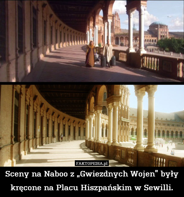 Sceny na Naboo z „Gwiezdnych Wojen” były kręcone na Placu Hiszpańskim w Sewilli. 