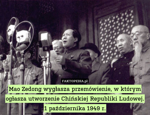 Mao Zedong wygłasza przemówienie, w którym ogłasza utworzenie Chińskiej Republiki Ludowej.
1 października 1949 r. 