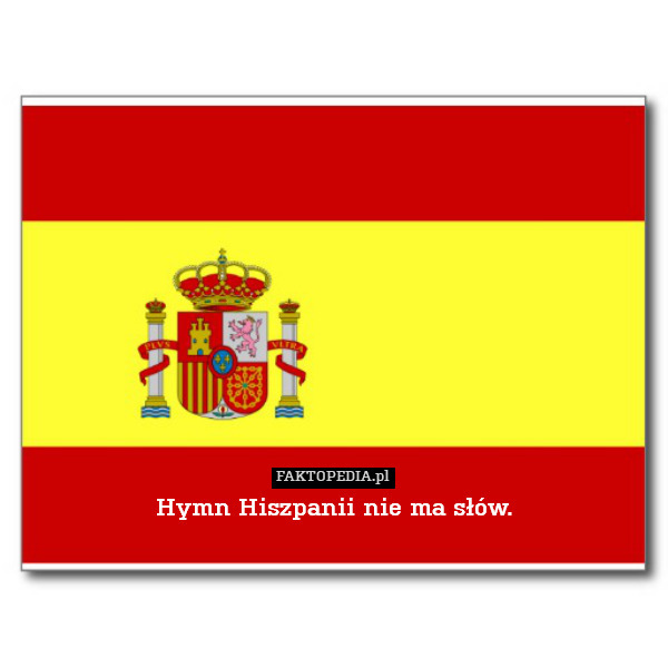 Hymn Hiszpanii nie ma słów. 