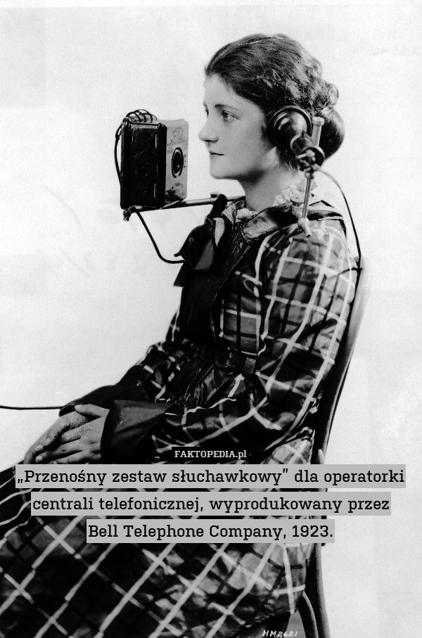 „Przenośny zestaw słuchawkowy” dla operatorki centrali telefonicznej, wyprodukowany przez
Bell Telephone Company, 1923. 