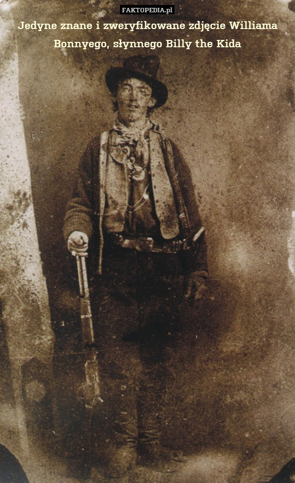Jedyne znane i zweryfikowane zdjęcie Williama Bonnyego, słynnego Billy the Kida 