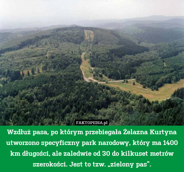 Wzdłuż pasa, po którym przebiegała Żelazna Kurtyna utworzono specyficzny park narodowy, który ma 1400 km długości, ale zaledwie od 30 do kilkuset metrów szerokości. Jest to tzw. „zielony pas”. 