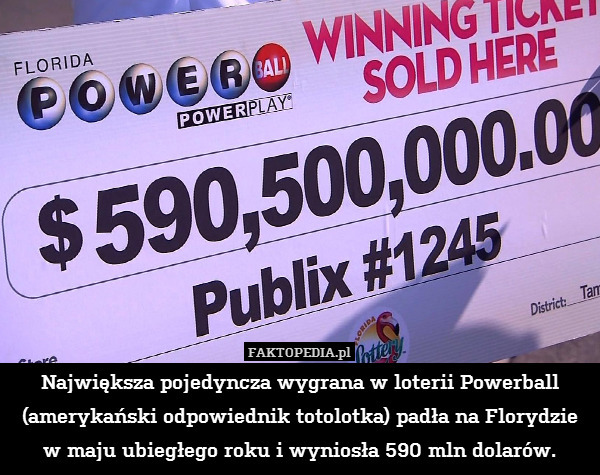 Największa pojedyncza wygrana w loterii Powerball (amerykański odpowiednik totolotka) padła na Florydzie w maju ubiegłego roku i wyniosła 590 mln dolarów. 