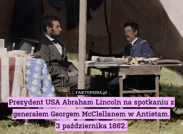Prezydent USA Abraham Lincoln na spotkaniu z generałem Georgem McClellanem w Antietam.
3 października 1862. 
