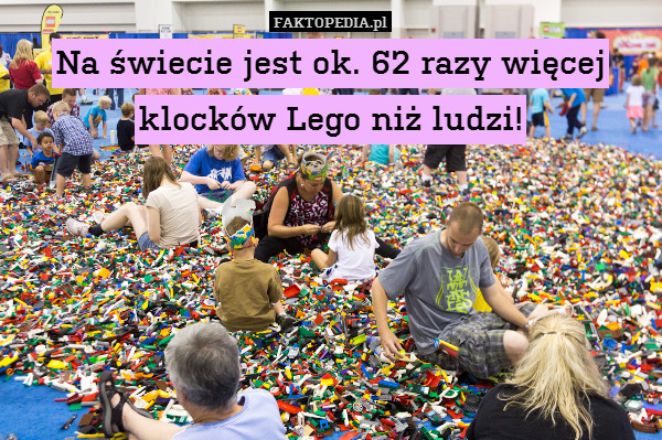 Na świecie jest ok. 62 razy więcej klocków Lego niż ludzi! 
