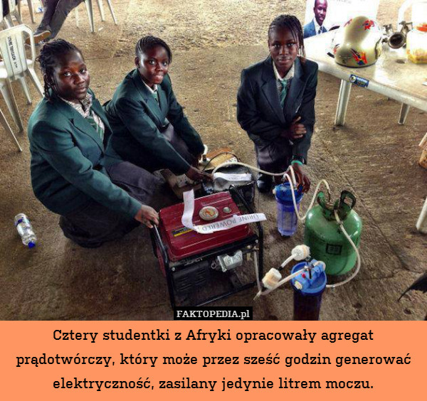 Cztery studentki z Afryki opracowały agregat prądotwórczy, który może przez sześć godzin generować elektryczność, zasilany jedynie litrem moczu. 