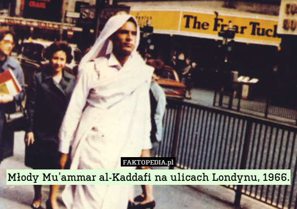 Młody Mu’ammar al-Kaddafi na ulicach Londynu, 1966. 