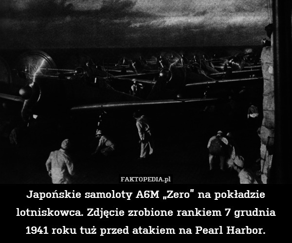 Japońskie samoloty A6M „Zero” na pokładzie lotniskowca. Zdjęcie zrobione rankiem 7 grudnia 1941 roku tuż przed atakiem na Pearl Harbor. 