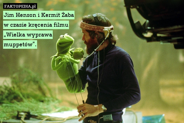 Jim Henson i Kermit Żaba
w czasie kręcenia filmu
„Wielka wyprawa
muppetów”. 