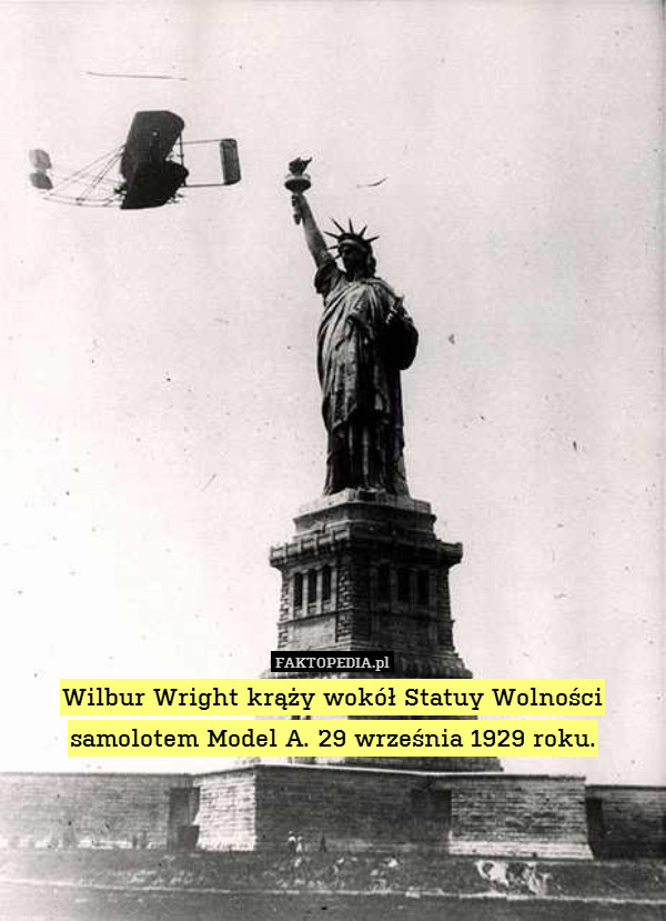 Wilbur Wright krąży wokół Statuy Wolności samolotem Model A. 29 września 1929 roku. 