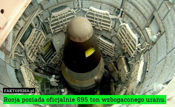 Rosja posiada oficjalnie 695 ton wzbogaconego uranu. 