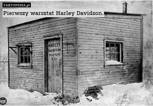 Pierwszy warsztat Harley Davidson. 
