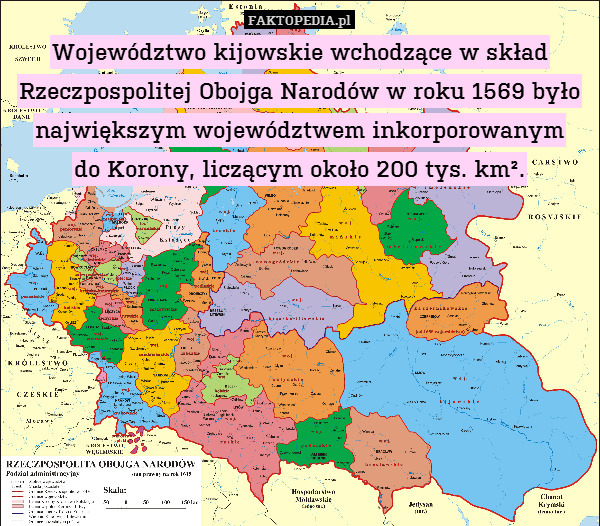Województwo kijowskie wchodzące w skład Rzeczpospolitej Obojga Narodów w roku 1569 było największym województwem inkorporowanym
do Korony, liczącym około 200 tys. km². 
