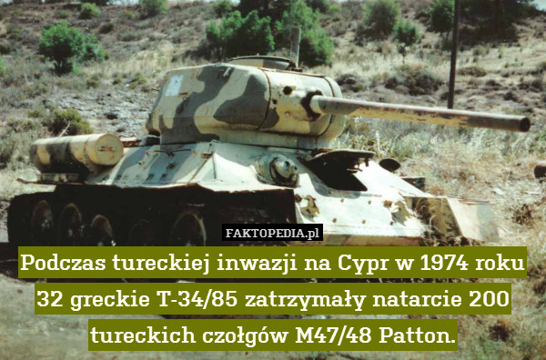 Podczas tureckiej inwazji na Cypr w 1974 roku 32 greckie T-34/85 zatrzymały natarcie 200 tureckich czołgów M47/48 Patton. 
