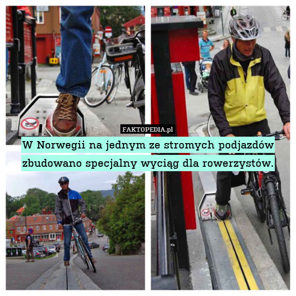W Norwegii na jednym ze stromych podjazdów zbudowano specjalny wyciąg dla rowerzystów. 