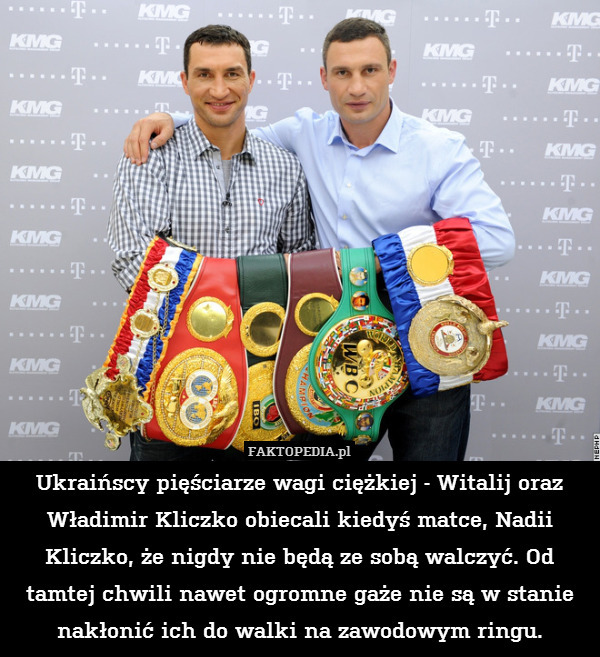 Ukraińscy pięściarze wagi ciężkiej - Witalij oraz Władimir Kliczko obiecali kiedyś matce, Nadii Kliczko, że nigdy nie będą ze sobą walczyć. Od tamtej chwili nawet ogromne gaże nie są w stanie nakłonić ich do walki na zawodowym ringu. 