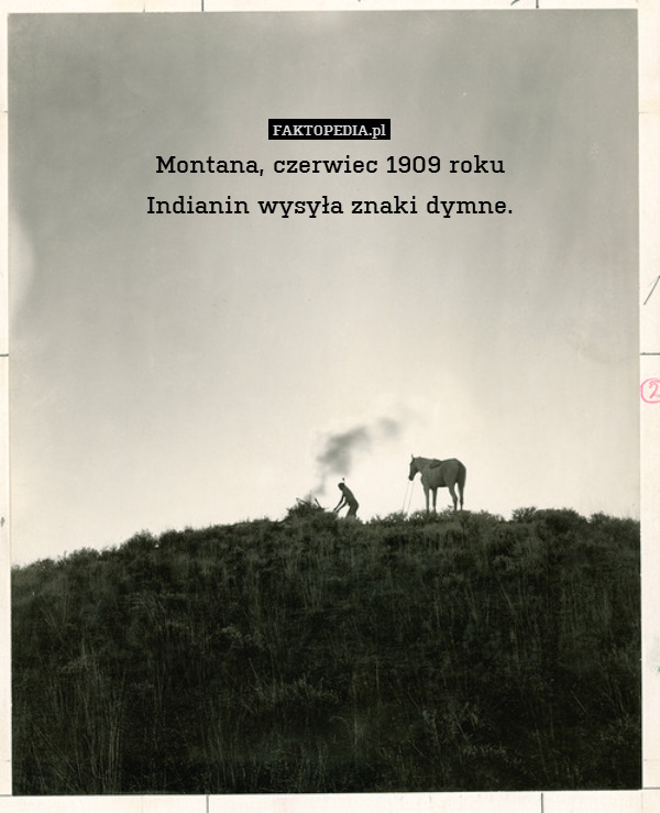 Montana, czerwiec 1909 roku
Indianin wysyła znaki dymne. 