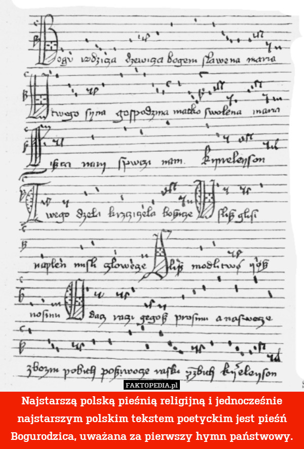 Najstarszą polską pieśnią religijną i jednocześnie najstarszym polskim tekstem poetyckim jest pieśń Bogurodzica, uważana za pierwszy hymn państwowy. 
