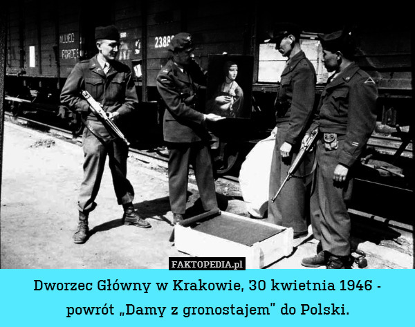 Dworzec Główny w Krakowie, 30 kwietnia 1946 - powrót „Damy z gronostajem” do Polski. 
