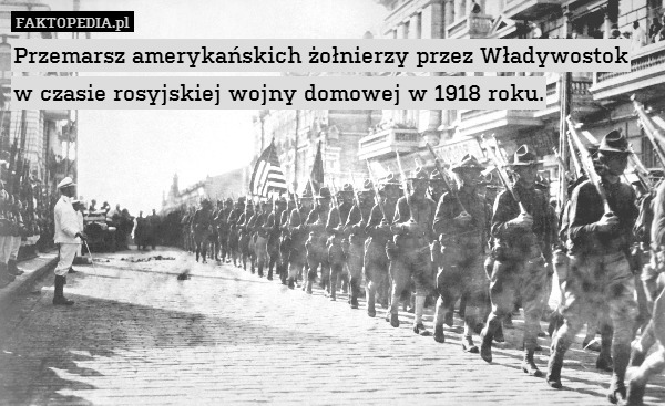 Przemarsz amerykańskich żołnierzy przez Władywostok w czasie rosyjskiej wojny domowej w 1918 roku. 