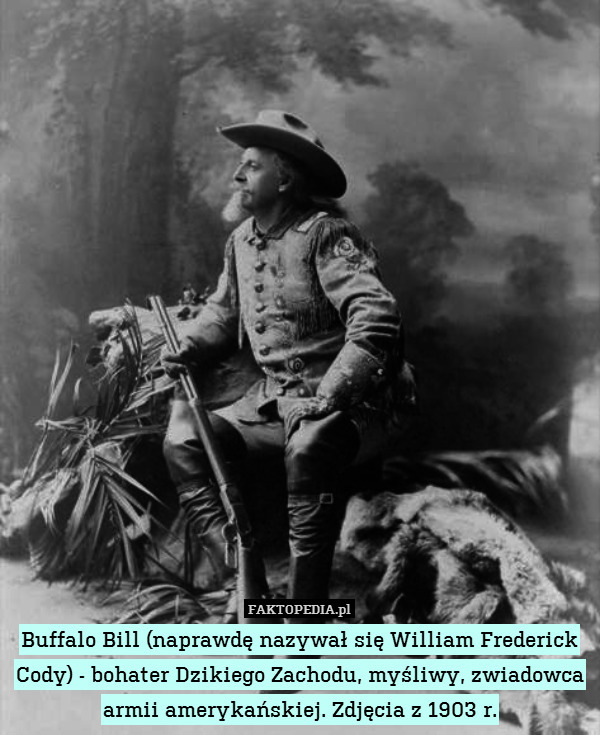 Buffalo Bill (naprawdę nazywał się William Frederick Cody) - bohater Dzikiego Zachodu, myśliwy, zwiadowca armii amerykańskiej. Zdjęcia z 1903 r. 
