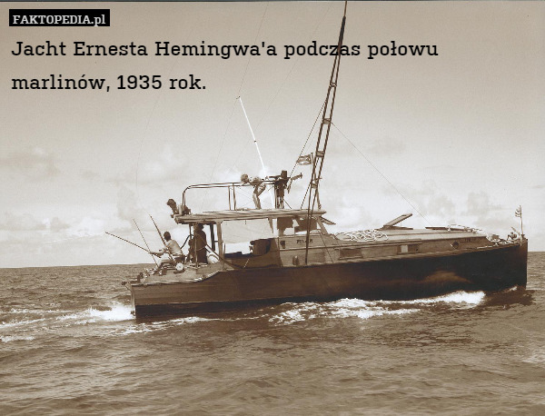 Jacht Ernesta Hemingwa&apos;a podczas połowu marlinów, 1935 rok. 