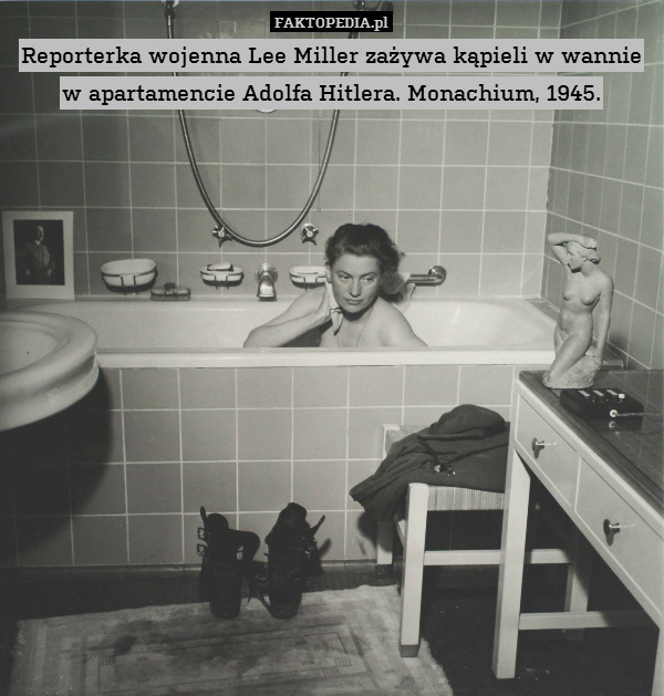 Reporterka wojenna Lee Miller zażywa kąpieli w wannie w apartamencie Adolfa Hitlera. Monachium, 1945. 