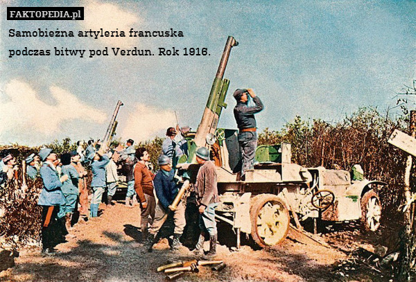 Samobieżna artyleria francuska
podczas bitwy pod Verdun. Rok 1916. 