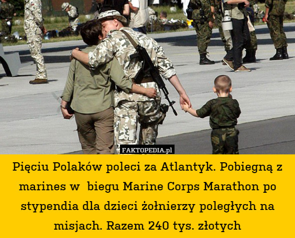 Pięciu Polaków poleci za Atlantyk. Pobiegną z marines w  biegu Marine Corps Marathon po stypendia dla dzieci żołnierzy poległych na misjach. Razem 240 tys. złotych 