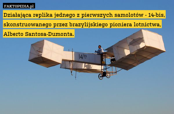 Działająca replika jednego z pierwszych samolotów - 14-bis, skonstruowanego przez brazylijskiego pioniera lotnictwa, Alberto Santosa-Dumonta. 