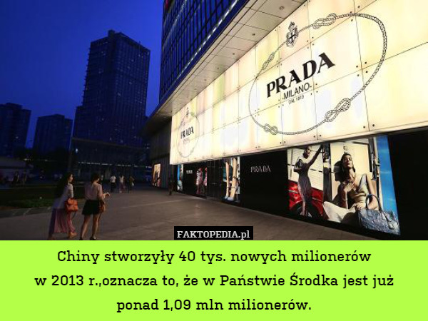 Chiny stworzyły 40 tys. nowych milionerów
w 2013 r.,oznacza to, że w Państwie Środka jest już
ponad 1,09 mln milionerów. 