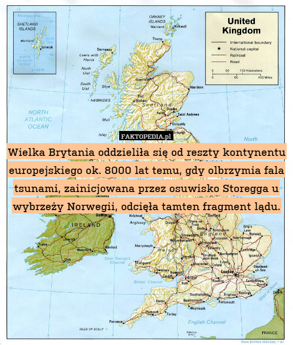Wielka Brytania oddzieliła się od reszty kontynentu europejskiego ok. 8000 lat temu, gdy olbrzymia fala tsunami, zainicjowana przez osuwisko Storegga u wybrzeży Norwegii, odcięła tamten fragment lądu. 