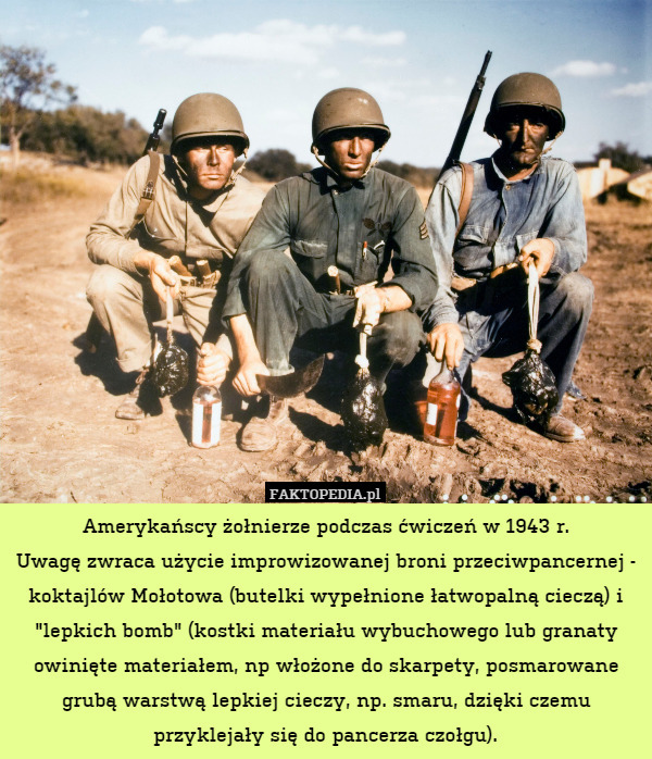 Amerykańscy żołnierze podczas ćwiczeń w 1943 r.
Uwagę zwraca użycie improwizowanej broni przeciwpancernej - koktajlów Mołotowa (butelki wypełnione łatwopalną cieczą) i "lepkich bomb" (kostki materiału wybuchowego lub granaty owinięte materiałem, np włożone do skarpety, posmarowane grubą warstwą lepkiej cieczy, np. smaru, dzięki czemu przyklejały się do pancerza czołgu). 