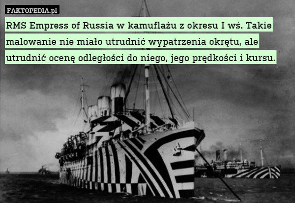 RMS Empress of Russia w kamuflażu z okresu I wś. Takie malowanie nie miało utrudnić wypatrzenia okrętu, ale utrudnić ocenę odległości do niego, jego prędkości i kursu. 