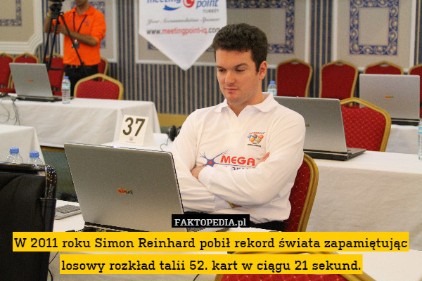 W 2011 roku Simon Reinhard pobił rekord świata zapamiętując losowy rozkład talii 52. kart w ciągu 21 sekund. 