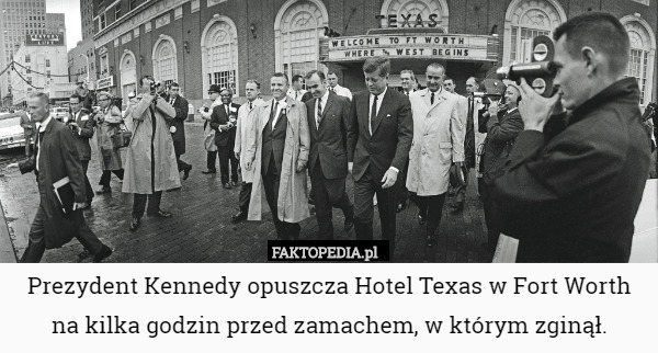 Prezydent Kennedy opuszcza Hotel Texas w Fort Worth na kilka godzin przed zamachem, w którym zginął. 