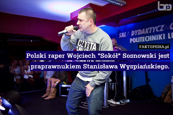 Polski raper Wojciech "Sokół" Sosnowski jest praprawnukiem Stanisława Wyspiańskiego. 