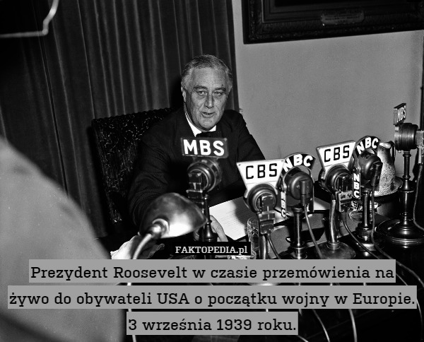Prezydent Roosevelt w czasie przemówienia na żywo do obywateli USA o początku wojny w Europie. 3 września 1939 roku. 