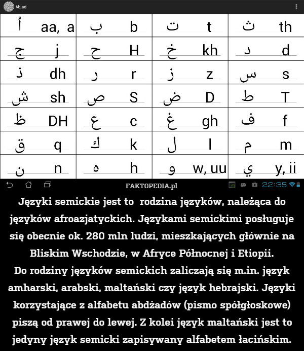 Języki semickie jest to  rodzina języków, należąca do języków afroazjatyckich. Językami semickimi posługuje się obecnie ok. 280 mln ludzi, mieszkających głównie na Bliskim Wschodzie, w Afryce Północnej i Etiopii.
Do rodziny języków semickich zaliczają się m.in. język amharski, arabski, maltański czy język hebrajski. Języki korzystające z alfabetu abdżadów (pismo spółgłoskowe) piszą od prawej do lewej. Z kolei język maltański jest to jedyny język semicki zapisywany alfabetem łacińskim. 