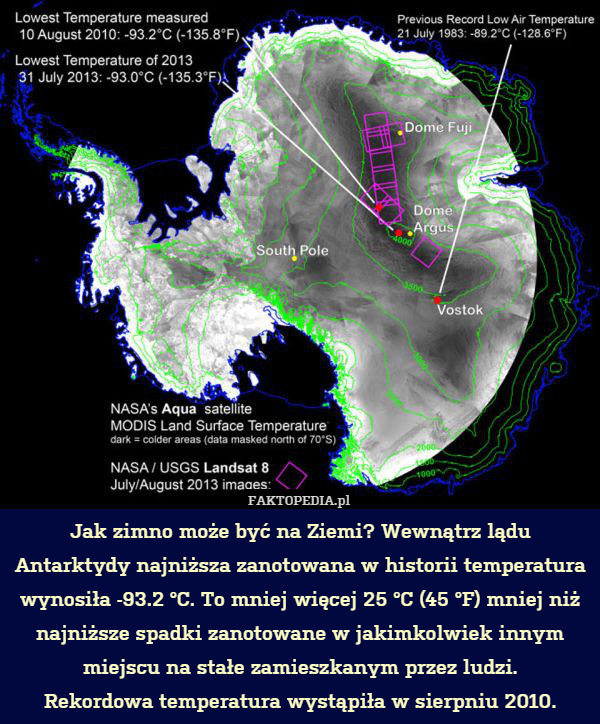 Jak zimno może być na Ziemi? Wewnątrz lądu Antarktydy najniższa zanotowana w historii temperatura wynosiła -93.2 °C. To mniej więcej 25 °C (45 °F) mniej niż najniższe spadki zanotowane w jakimkolwiek innym miejscu na stałe zamieszkanym przez ludzi.
Rekordowa temperatura wystąpiła w sierpniu 2010. 