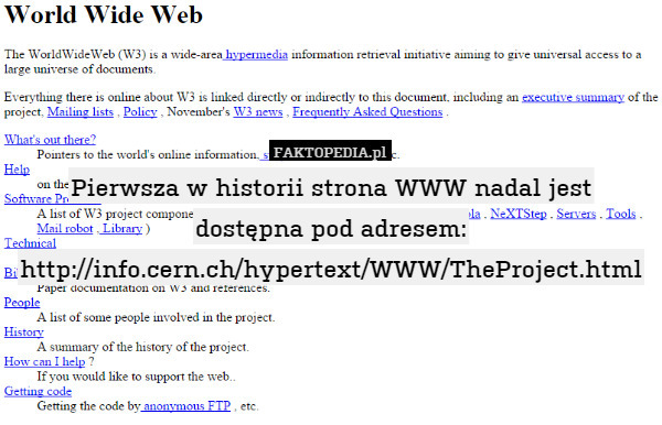 Pierwsza w historii strona WWW nadal jest dostępna pod adresem:
http://info.cern.ch/hypertext/WWW/TheProject.html 