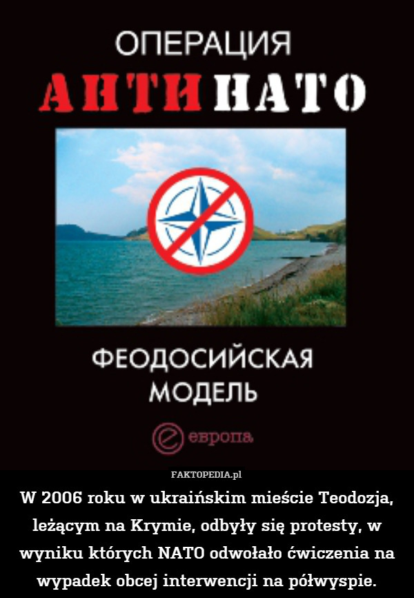 W 2006 roku w ukraińskim mieście Teodozja, leżącym na Krymie, odbyły się protesty, w wyniku których NATO odwołało ćwiczenia na wypadek obcej interwencji na półwyspie. 