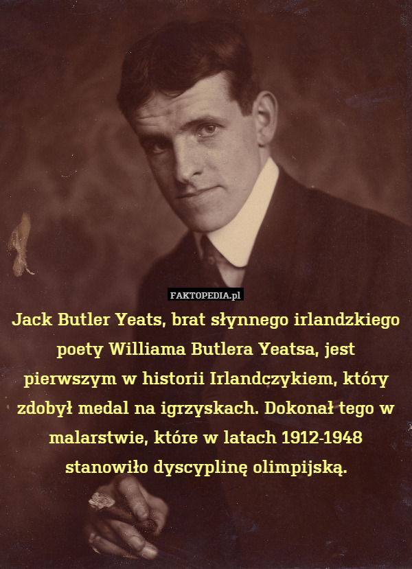 Jack Butler Yeats, brat słynnego irlandzkiego poety Williama Butlera Yeatsa, jest pierwszym w historii Irlandczykiem, który zdobył medal na igrzyskach. Dokonał tego w malarstwie, które w latach 1912-1948 stanowiło dyscyplinę olimpijską. 