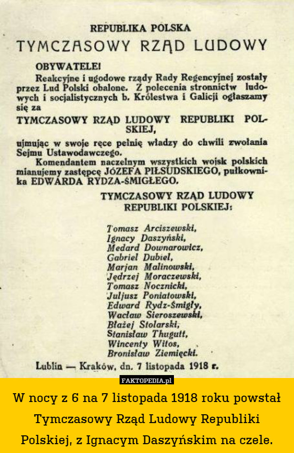 W nocy z 6 na 7 listopada 1918 roku powstał Tymczasowy Rząd Ludowy Republiki Polskiej, z Ignacym Daszyńskim na czele. 