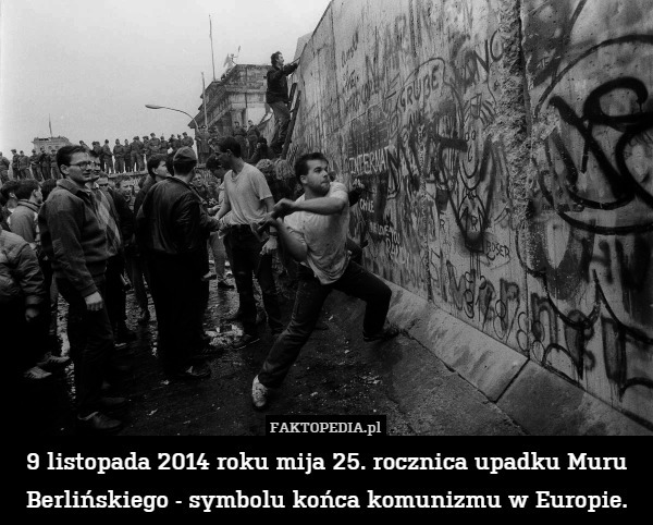 9 listopada 2014 roku mija 25. rocznica upadku Muru Berlińskiego - symbolu końca komunizmu w Europie. 