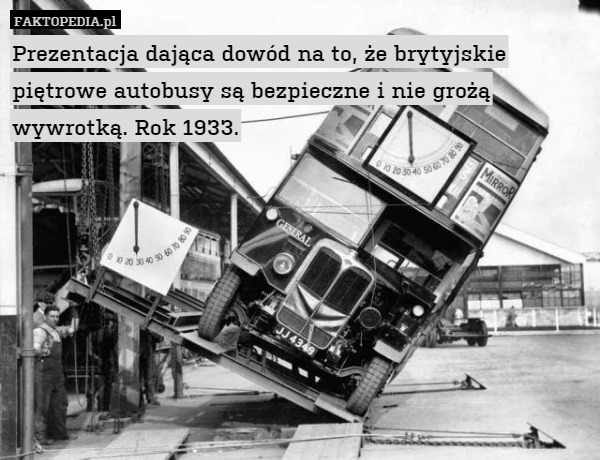 Prezentacja dająca dowód na to, że brytyjskie piętrowe autobusy są bezpieczne i nie grożą wywrotką. Rok 1933. 