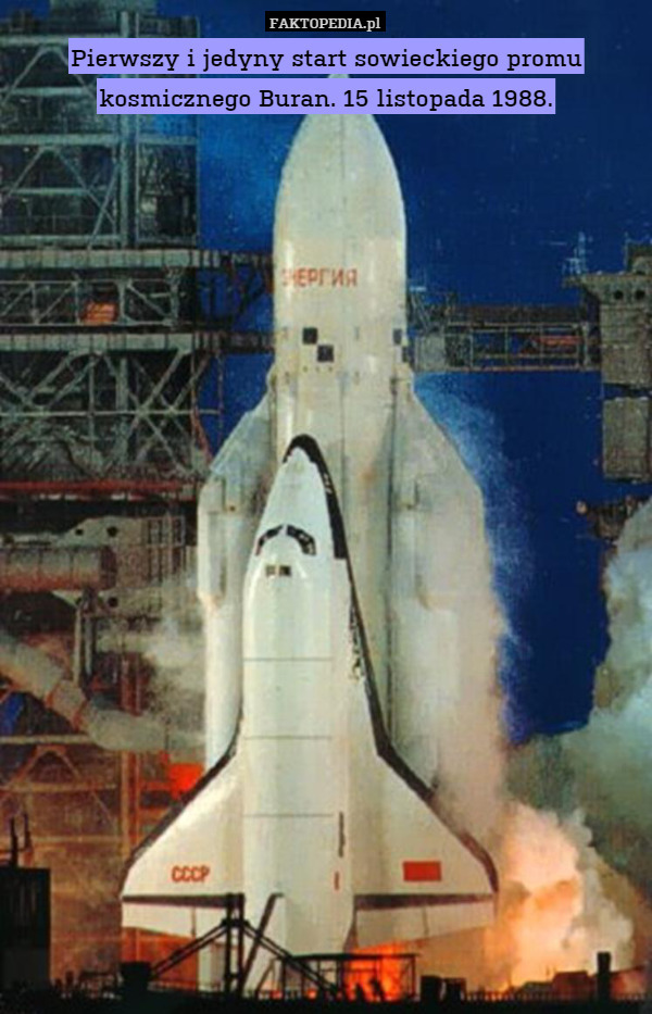 Pierwszy i jedyny start sowieckiego promu kosmicznego Buran. 15 listopada 1988. 